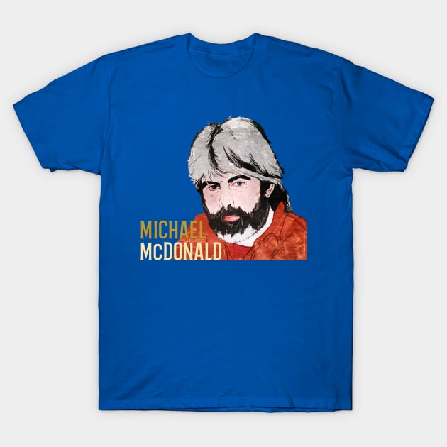 michael mcdonald art T-Shirt by tutuppagar